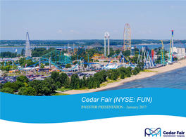 Cedar Fair (NYSE: FUN) INVESTOR PRESENTATION – January 2017 FORWARD-LOOKING STATEMENTS