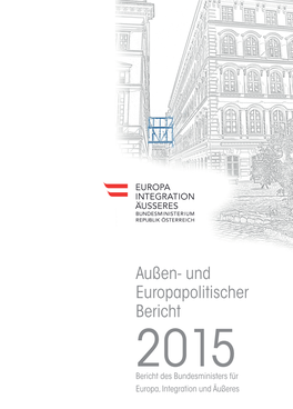 Außen- Und Europapolitischer Bericht 2015 Bericht Des Bundesministers Für Europa, Integration Und Äußeres ﻿
