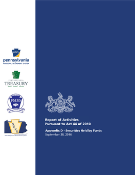 Appendix D - Securities Held by Funds September 30, 2016 Annual Report of Activities Pursuant to Act 44 of 2010 September 30, 2016