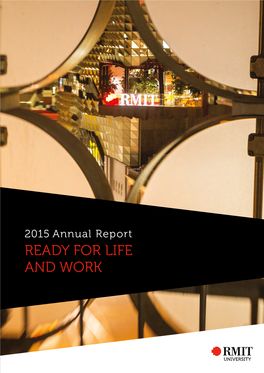 RMIT UNIVERSITY | 2015 ANNUAL REPORT Published By: RMIT University Marketing Building 1, Level 2 124 La Trobe Street Melbourne