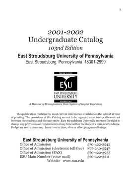 2001-2002 Undergraduate Catalog 103Nd Edition East Stroudsburg University of Pennsylvania East Stroudsburg, Pennsylvania 18301-2999