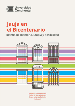 Jauja En El Bicentenario: Identidad, Memoria, Utopía Y Posibilidad / José Luis Álvarez Ramos, Carlos H