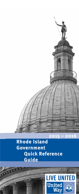 2015 – 2016 Rhode Island Government Quick Reference Guide 2015 – 2016 Rhode Island Government Quick Reference Guide