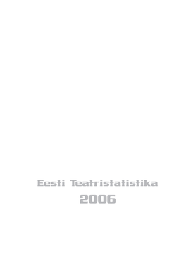 Eesti Teatristatistika 2006 EEST I EEST I TEATRI TEATRI AASTA AASTA