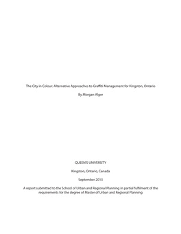 The City in Colour: Alternative Approaches to Graffiti Management for Kingston, Ontario by Morgan Alger QUEEN's UNIVERSITY