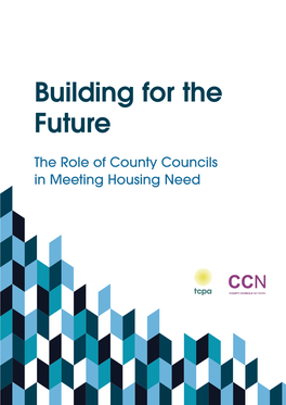 Building for the Future the Role of County Councils in Meeting Housing Need