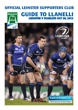 Guide to Llanelli Leinster V Scarlets Oct 20, 2012 Proud Sponsor of Leinster Rugby