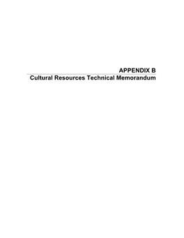 APPENDIX B Cultural Resources Technical Memorandum