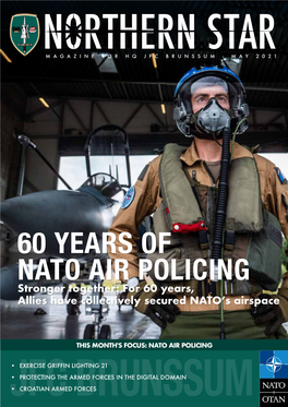 60 YEARS of NATO AIR POLICING Stronger Together: for 60 Years, Allies Have Collectively Secured NATO’S Airspace