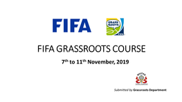 FIFA GRASSROOTS COURSE 7Th to 11Th November, 2019