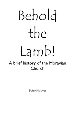 Behold the Lamb! a Brief History of the Moravian Church