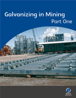 Galvanizing in Mining Part One Introduction the Mining Industry Represents a Significant Investment in Infrastructure of Which Steel Plays a Key Role