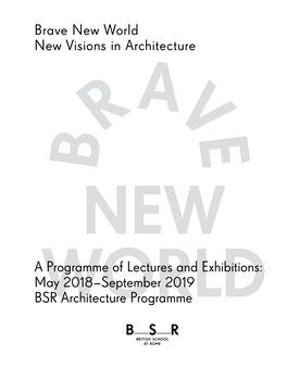 BRAVE NEW WORLD New Visions in Architecture British School at Rome