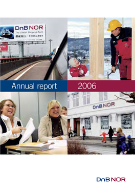 Annual Report 2006 Useful Information the Group’S Annual Report Includes the Report from the Board of Directors of Dnb NOR ASA and Audited Annual Accounts for 2006