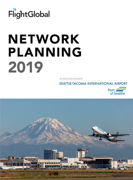 NETWORK PLANNING 2019 in ASSOCIATION with NETWORK PLANNING 2019 NETWORK PLANNING 2019 Seattle-Tacoma International Airport Hub of Innovation CONTENTS