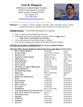 Scott B. Plimpton California Certified Studio Teacher IATSE Union Member, Local 884 Studio Teacher Credential #39517 Los Angeles, CA (213) 842-2001