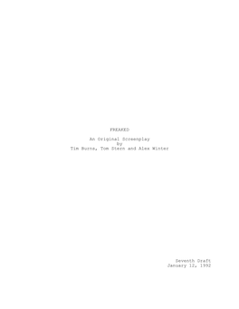 FREAKED an Original Screenplay by Tim Burns, Tom Stern and Alex Winter Seventh Draft January 12, 1992