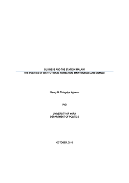 BUSINESS and the STATE in MALAWI the POLITICS of INSTITUTIONAL FORMATION, MAINTENANCE and CHANGE Henry G. Chingaipe Ng'oma