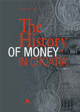 The History of Money in Croatia, 1527 – 1941 the History of Money in Croatia, •