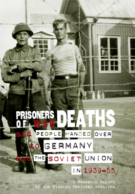 POW DEATHS and PEOPLE HANDED OVER to GERMANY and the SOVIET UNION in 1939–55 a Research Report by the Finnish National Archives Edited by Lars Westerlund