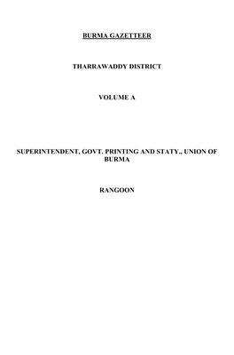 Burma Gazetteer Tharrawaddy District Volume a Superintendent, Govt. Printing and Staty., Union of Burma Rangoon