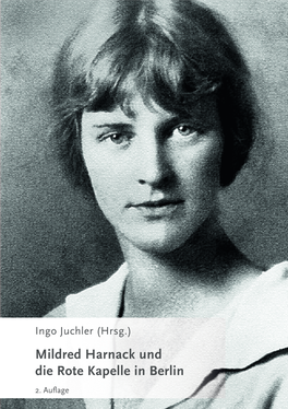 Ingo Juchler (Hrsg.) Mildred Harnack Und Die Rote Kapelle in Berlin