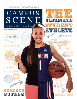 CAMPUS the SCENE ULTIMATE ALUMNI MAGAZINE STUDENT VOLUME LIV SUMMER/FALL 2014 ATHLETE Meaningful Degree Player