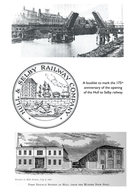 A Booklet to Mark the 175Th Anniversary of the Opening of the Hull to Selby Railway