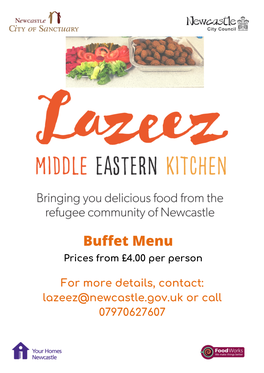 Lazeez@Newcastle.Gov.Uk Or Call 07970627607 Savouries Chicken Shawarma: Chicken Infused with Exotic Middle Eastern Flavours in a Wrap with Salad