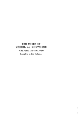 THE WORKS of MICHEL DE MONTAIGNE with Notes, Life And