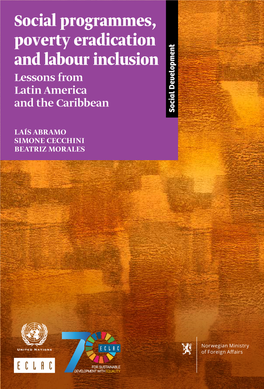 Social Programmes, Poverty Eradication and Labour Inclusion Lessons from Latin America and the Caribbean Social Development Social