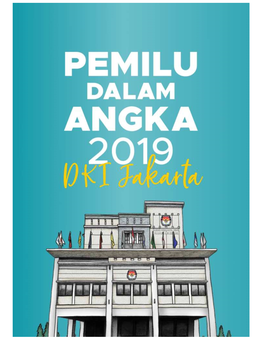 Pemilu Dalam Angka 2019 DKI Jakarta” (Usul : Pemilu 2019 Di Provinsi DKI Jakarta Dalam Angka/ Pemilu 2019 Dalam Angka Di Provinsi DKI Jakarta)