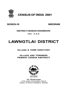 District Census Handbook, Lawngtlai, Part a & B, Series-16, Mizoram