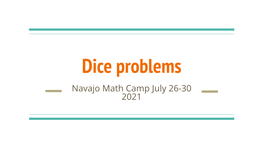 Dice Problems Navajo Math Camp July 26-30 2021 History of Dice Precursors of Dice