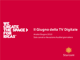 Il Giugno Della TV Digitale Analisi Giugno 2010 Solo Canali a Rilevazione Auditel Giornaliera TV Satellitari Monopiattaforma: Trend Share