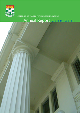 ANNUAL REPORT 2020-2021 2 College of Family Physicians Singapore ANNUAL REPORT 2020-2021 Contents