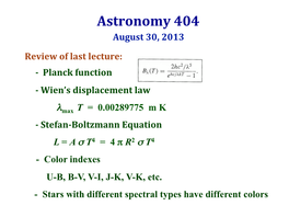 Astronomy 404 August 30, 2013 Review of Last Lecture: - Planck Function - Wien’S Displacement Law