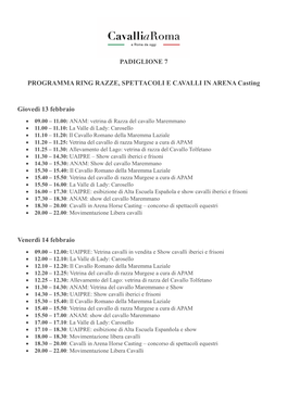 PADIGLIONE 7 PROGRAMMA RING RAZZE, SPETTACOLI E CAVALLI in ARENA Casting Giovedì 13 Febbraio Venerdì 14 Febbraio