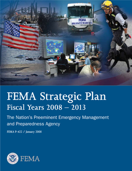FEMA Strategic Plan Fiscal Years 2008 – 2013 the Nation’S Preeminent Emergency Management and Preparedness Agency