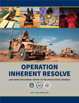 Operation Inherent Resolve Lead Inspector General Quarterly Report to Congress April 1, 2020 to June 30