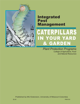 CATERPILLARS in YOUR YARD & GARDEN Plant Protection Programs College of Agriculture, Food and Natural Resources