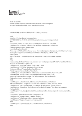 ANISH KAPOOR Born in 1954 in Bombay, India. Lives and Works in London, England. Né En 1954 À Bombay, Inde. Vit Et Travaille À Londres