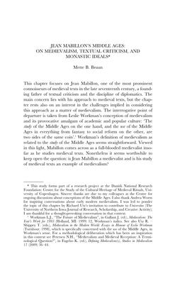 JEAN MABILLON's MIDDLE AGES: on MEDIEVALISM, TEXTUAL CRITICISM, and MONASTIC IDEALS* Mette B. Bruun This Chapter Focuses on Je