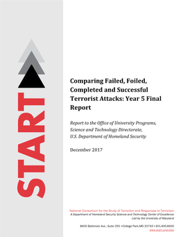 Comparing Failed, Foiled, Completed and Successful Terrorist Attacks: Year 5 Final Report