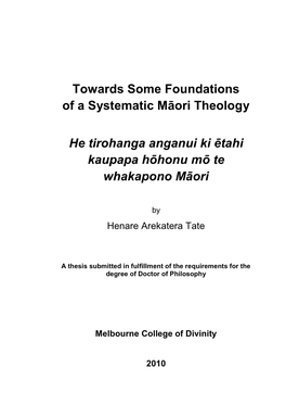 Towards Some Foundations of a Systematic Māori Theology He Tirohanga Anganui Ki Ētahi Kaupapa Hōhonu Mō Te Whakapono Māori