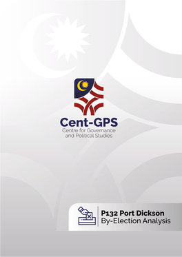 P132 Port Dickson By-Election Analysis P132 Port Dickson By-Election Analysis Cent GPS Research