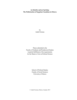 An Identity and an Uprising: the Politicization of Egyptian Canadians in Ottawa by André Fecteau Thesis Submitted to the Facu