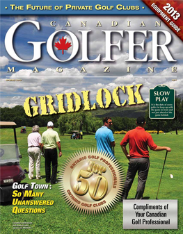 Compliments of Your Canadian Golf Professional Golfindustrynetwork.Ca Canadian Publications Mail Product Sales Agreement 40021532 the Club House