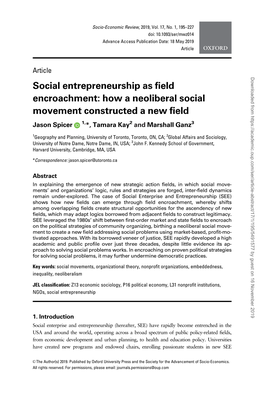 Social Entrepreneurship As Field Encroachment: How a Neoliberal Social Movement Constructed a New Field Jason Spicer 1,*, Tamara Kay2 and Marshall Ganz3