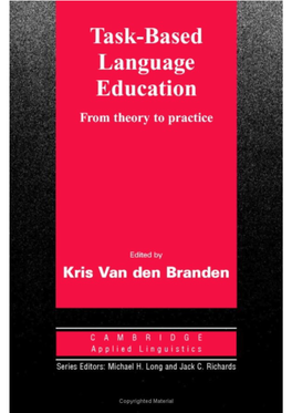 Task-Based Language Education: from Theory to Practice the CAMBRIDGE APPLIED LINGUISTICS SERIES Series Editors: Michael H